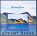 Michale Jones CD - Almost Home